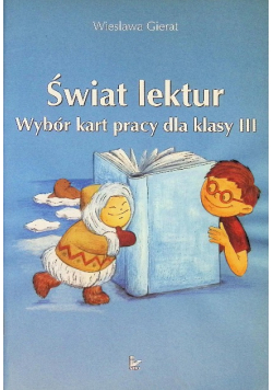 Świat lektur Wybór kart pracy dla klasy III