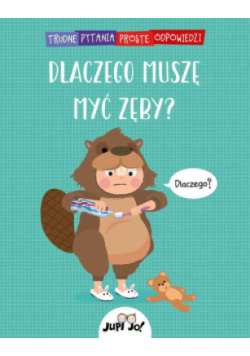 Dlaczego muszę myć zęby?