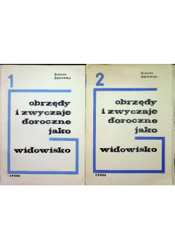 Obrzędy i zwyczaje doroczne jako widowisko Tom 1 i 2