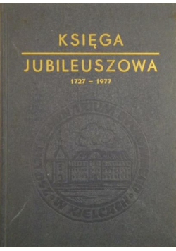 Księga jubileuszowa 1727 - 1977 250 lat Seminarium Duchownego w Kielcach