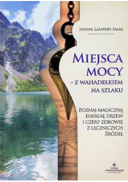 Miejsca mocy - z wahadełkiem na szlaku