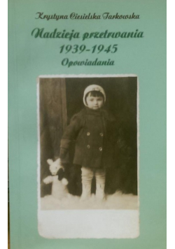 Nadzieja przetrwania 1939 1945 Opowiadania