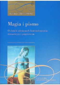 Magia I Pismo. O Dwóch Odmianach Komunikowania: Obrazowym I Pojęciowym