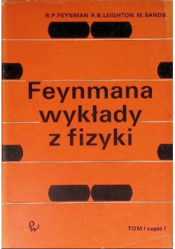 Feynmana wykłady z fizyki Tom I Część I