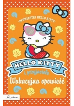 Hello Kitty i przyjaciele Wakacyjna opowieść
