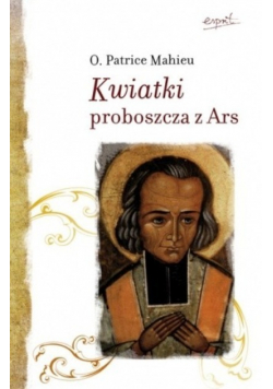 Kwiatki Proboszcza z Ars