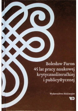 45 lat pracy naukowej krytycznoliterackiej i publicystycznej