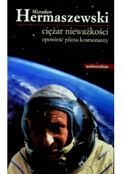 Ciężar nieważkości Opowieść pilota kosmonauty