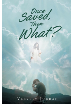 Once Saved, Then What?