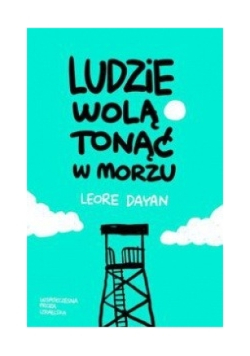 Ludzie wolą tonąć w morzu