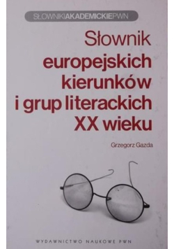 Słownik europejskich kierunków i grup literackich XX wieku