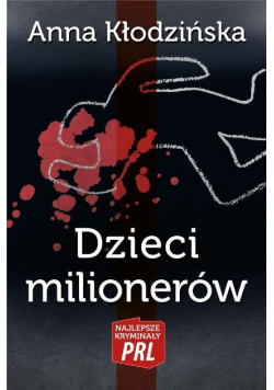 Najlepsze kryminały PRL. Dzieci milionerów