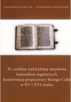 Ze studiów nad kulturą umysłową kanoników regularnych krakowskiej prepozytury Bożego Ciała w XV i XVI wieku