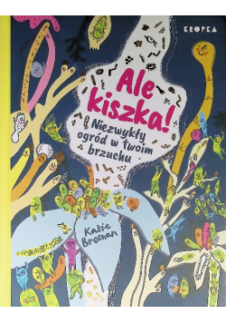 Ale kiszka Niezwykły ogród w twoim brzuchu