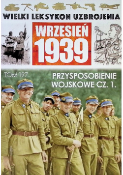 Wielki Leksykon Uzbrojenia Wrzesień 1939 Tom 197 Przysposobienie wojskowe Część 1
