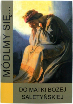Módlmy się... do Matki Bożej Saletyńskiej