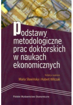 Podstawy metodologiczne prac doktorskich w naukach ekonomicznych
