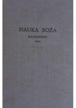 Nauka Boża Katechezy Tom I