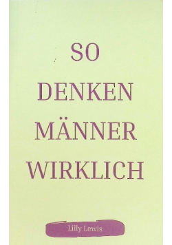 So denken Manner wirklich