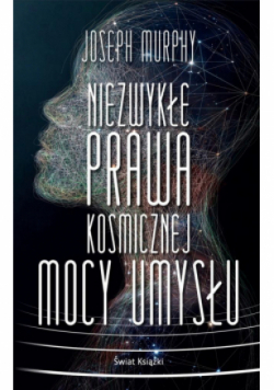 Niezwykłe prawa kosmicznej mocy umysłu