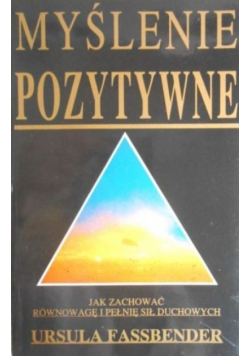 Myślenie pozytywne Jak zachować równowagę i pełnię sił duchowych