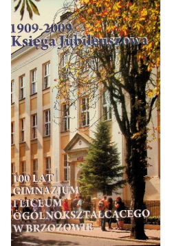 100 Lat Gimnazjum I Liceum Ogólnokształcącego W Brzozowie