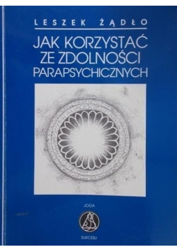 Jak korzystać ze zdolności parapsychicznych