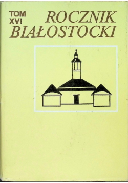 Rocznik Białostocki Tom XVI