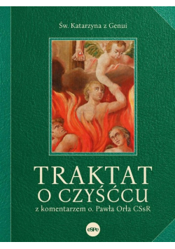 Traktat o czyśćcu z komentarzem o. Pawła Orła CSsR