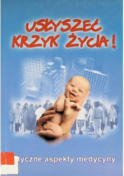 Usłyszeć krzyk życia!
