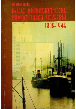 Dzieje architektoniczne nowoczesnego Szczecina 1808 1945