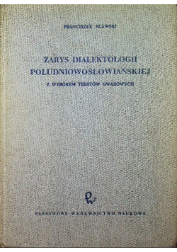 Zarys dialektologii południowosłowiańskiej z wyborem tekstów gwarowych