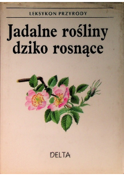 Leksykon przyrody Jadalne rośliny dziko rosnące