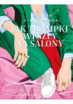 Modnie i wygodnie Jak trampki weszły na salony
