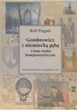Gombrowicz z niemiecka gębą i inne studia komparatystyczne