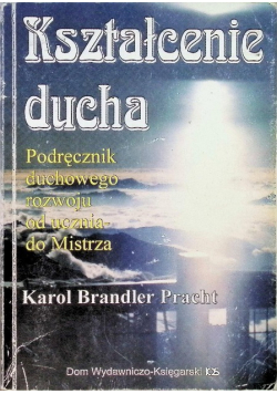 Kształcenie ducha Podręcznik duchowego rozwoju od ucznia do Mistrza