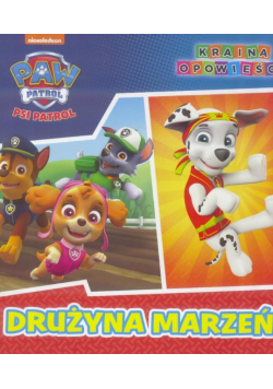 Psi Patrol. Kraina Opowieści. Drużyna marzeń