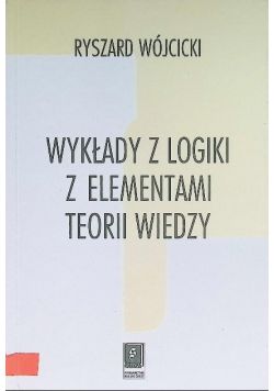 Wykłady z logiki z elementami teorii wiedzy