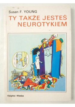 Ty także jesteś neurotykiem