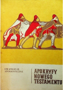 Apokryfy Nowego Testamentu Tom I Ewangelie apokryficzne