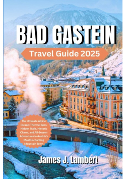 Bad gastein Travel Guide 2025