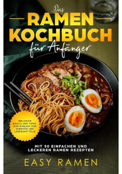 Das Ramen Kochbuch für Anfänger mit 50 einfachen und leckeren