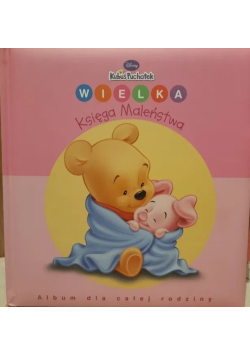 Wielka Księga Maleństwa Album dla całej rodziny