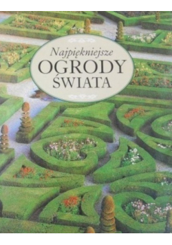 Najpiękniejsze ogrody świata