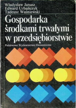 Gospodarka środkami trwałymi w przedsiębiorstwie
