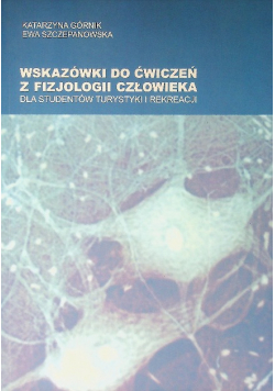 Wskazówki do ćwiczeń z fizjologii człowieka dla studentów turystyki i rekreacji