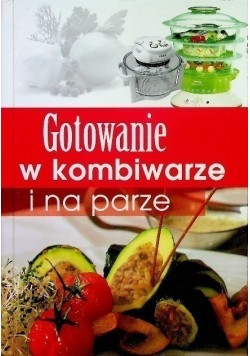Gotowanie w kombiwarze i na parze