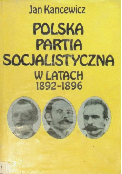 Polska Partia Socjalistyczna w latach 1892 - 1896