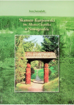Skansen Kurpiowski im. Adam Chętnika w Nowogrodzie