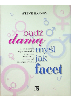 Bądź damą myśl jak facet